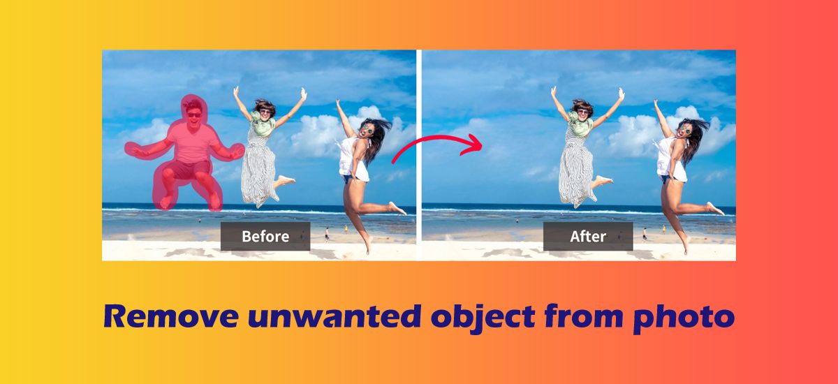 How to Remove Unwanted Objects from Photos – Quick & Easy Guide